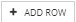 5. Add row button