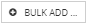 6. Bulk add button