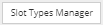 4. Slot Types Manager button