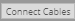 2. "Connect Cables" button