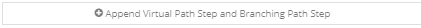 11. Append Virtual Path Step and Branching Path Step